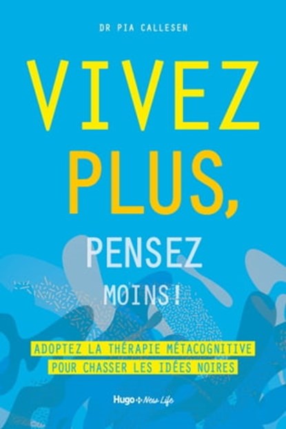 Vivez plus, pensez moins, Pia Callesen ; Valérie de Sahb - Ebook - 9782755689174