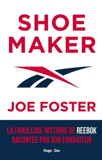 Shoemaker - La fabuleuse histoire de Reebok racontée par son fondateur, Joe Foster - Ebook - 9782755689563