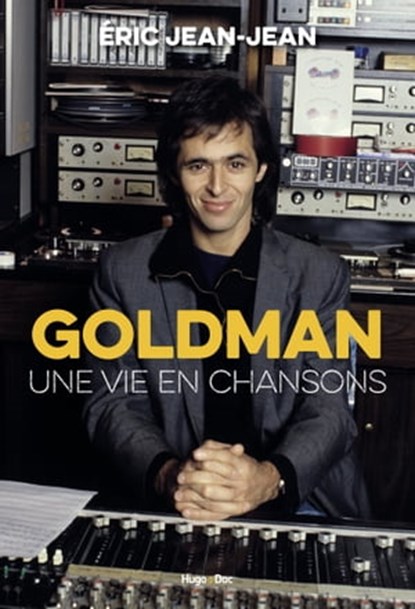 Goldman, une vie en chansons, Éric Jean-Jean - Ebook - 9782755690552