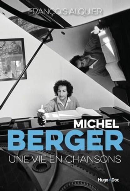 Michel berger - Une vie en chansons, François Alquier ; Bernard de Bosson - Ebook - 9782755696349