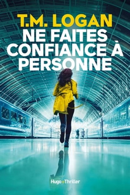 Ne faites confiance à personne, T.M. Logan - Ebook - 9782755696363