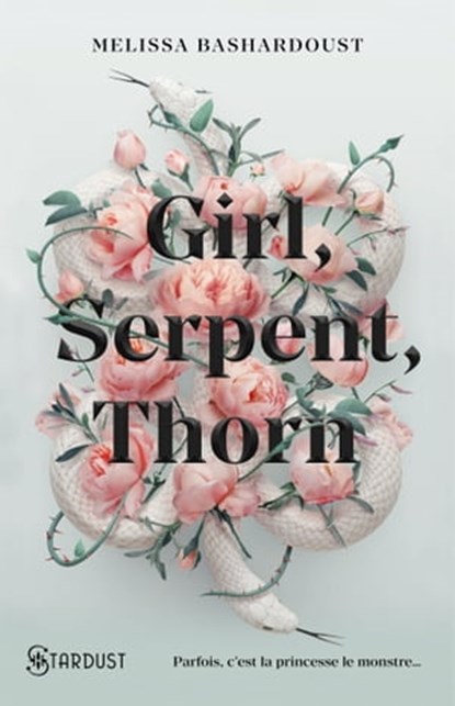 Girl, Serpent, Thorn, Melissa Bashardoust - Ebook - 9782755696714