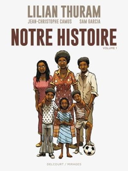 Notre histoire T01, Lilian Thuram ; Jean-Christophe Camus ; Sam Garcia ; Hugo Poupelin ; AKEO STUDIO - Ebook - 9782756060507
