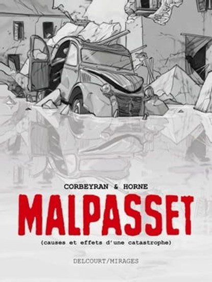 Malpasset (Causes et effets d'une catastrophe), Eric Corbeyran ; Horne - Ebook - 9782756060514