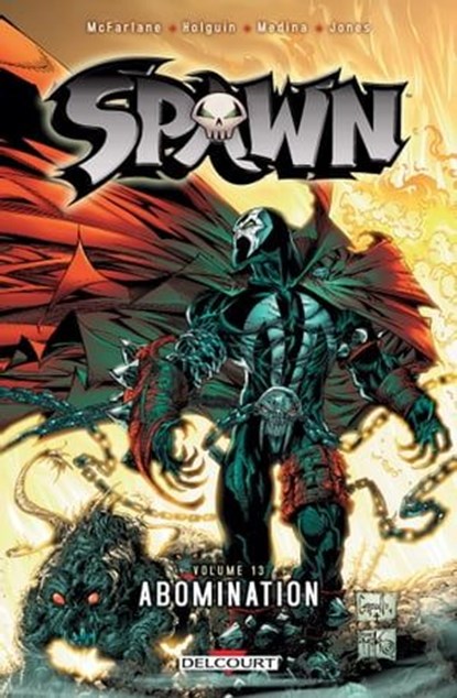 Spawn T13 - Abomination, Todd McFarlane ; Brian Holguin ; Angel Medina ; Nat Jones - Ebook - 9782756073750