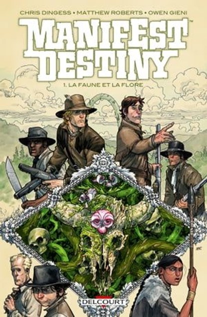 Manifest destiny T01, Chris Dingess ; Matthew Roberts - Ebook - 9782756084237