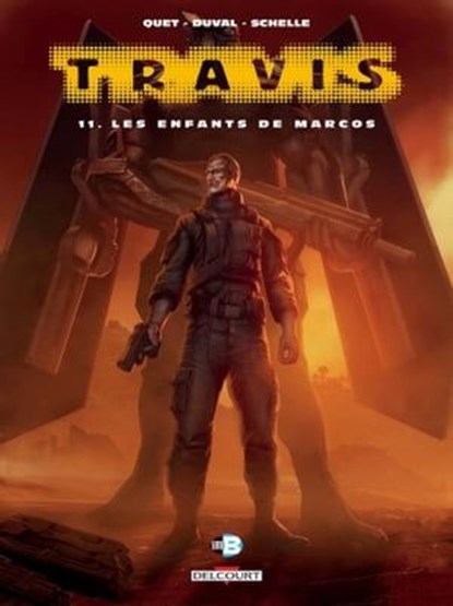 Travis T11 - Les Enfants de Marcos, Fred Duval ; Christophe Quet ; Pierre Schelle - Ebook - 9782756085944