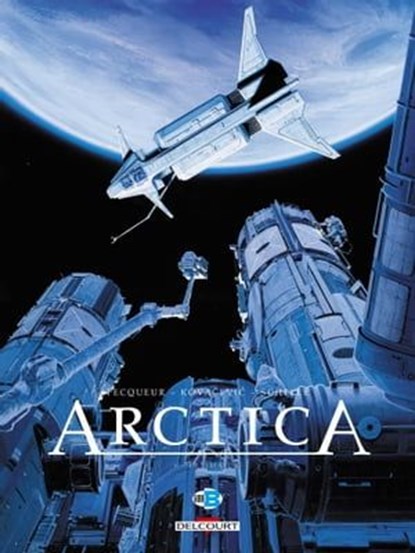 Arctica T08 - Ultimatum, Daniel Pecqueur ; Bojan Kovacevic ; Pierre Schelle - Ebook - 9782756091990