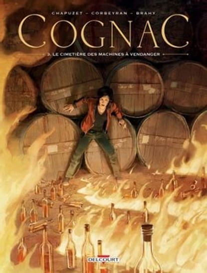 Cognac T03 - Le Cimetière des machines à vendanger, Jean-Charles Chapuzet ; Luc Brahy ; Jérôme Maffre ; Eric Corbeyran - Ebook - 9782756096452
