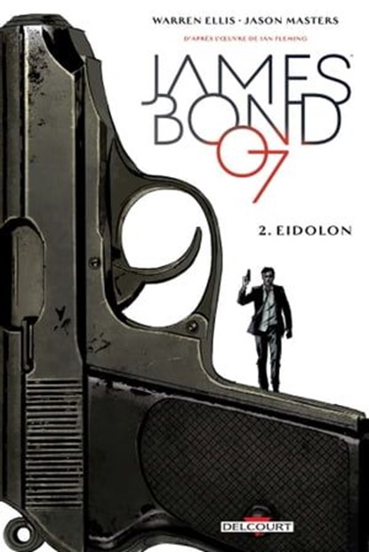 James Bond T02 - Eidolon, Warren Ellis ; Jason Masters ; Guy Major - Ebook - 9782756099286