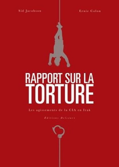 Rapport sur la torture, Sid Jacobson ; Ernie Colon - Ebook - 9782756099309