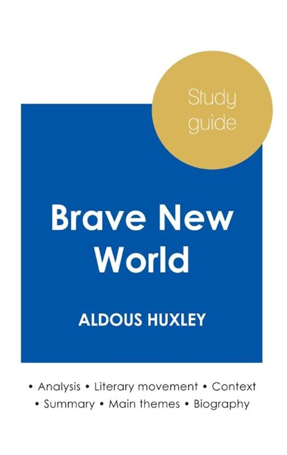 Study guide Brave New World by Aldous Huxley (in-depth literary analysis and complete summary), Aldous Huxley - Paperback - 9782759306978