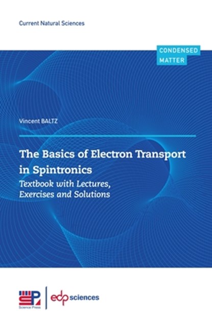 The Basics of Electron Transport in Spintronics: Textbook with Lectures, Exercises and Solutions, Vincent Baltz - Paperback - 9782759829170