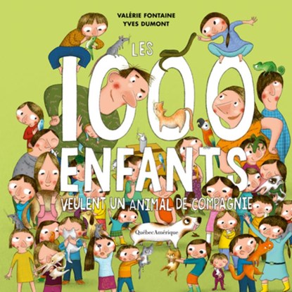 Les 1000 Enfants Veulent Un Animal de Compagnie, Valérie Fontaine - Gebonden - 9782764441336