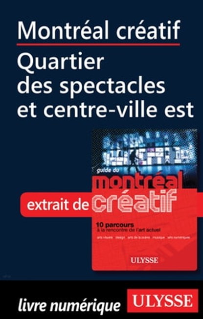 Montréal créatif - Quartier des spectacles, Centre-ville Est, Jérôme Delgado - Ebook - 9782765807629