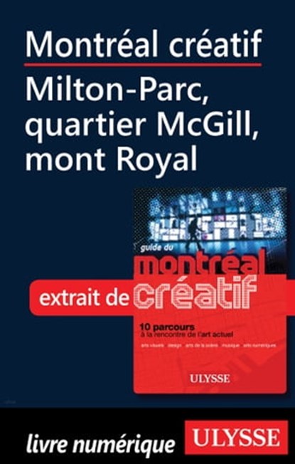 Montréal créatif - Milton-Parc, quartier McGill, Mont-Royal, Jérôme Delgado - Ebook - 9782765807650