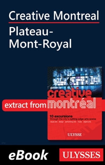 Creative Montreal - Plateau-Mont-Royal, Jérôme Delgado - Ebook - 9782765807681