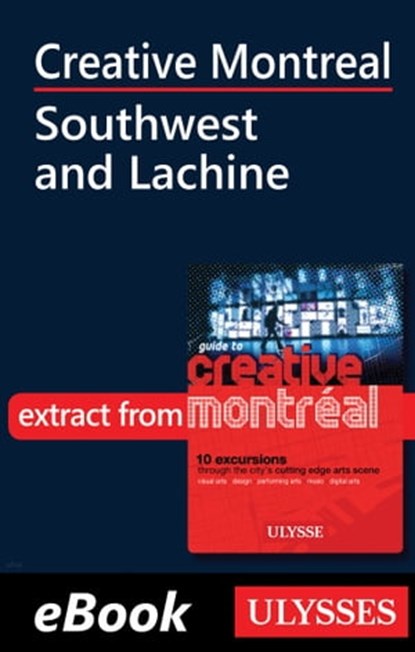 Creative Montreal - Southwest and Lachine, Jérôme Delgado - Ebook - 9782765807735