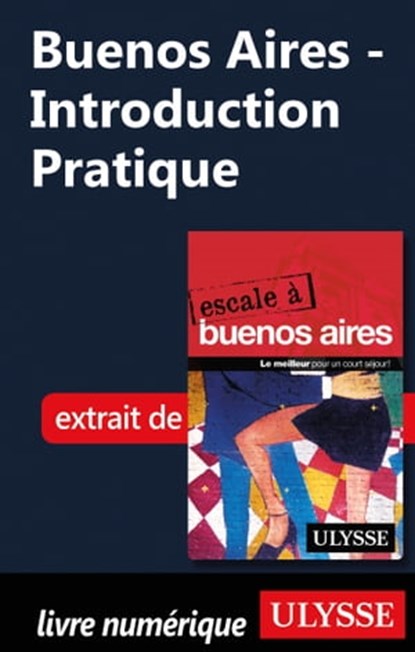 Buenos Aires - Introduction Pratique, Jean Boucher ; Jean-François Bouchard - Ebook - 9782765813422