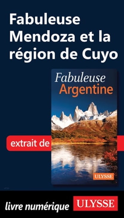 Fabuleuse Mendoza et la région de Cuyo, Jean-François Bouchard - Ebook - 9782765822660