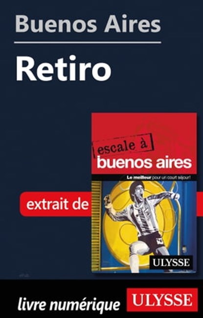 Buenos Aires - Retiro, Jean Boucher ; Jean-François Bouchard ; Marie-Karine Manoli - Ebook - 9782765850588