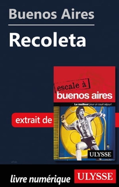 Buenos Aires - Recoleta, Jean Boucher ; Jean-François Bouchard ; Marie-Karine Manoli - Ebook - 9782765850595