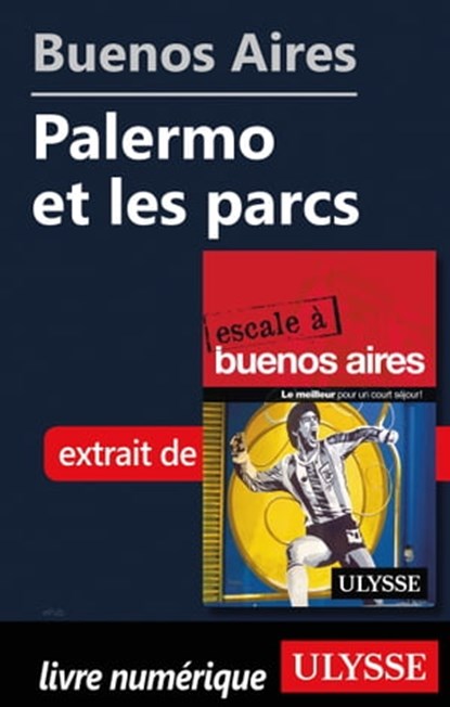 Buenos Aires - Palermo et les parcs, Jean Boucher ; Jean-François Bouchard ; Marie-Karine Manoli - Ebook - 9782765850618