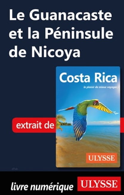 Le Guanacaste et la Péninsule de Nicoya, Claude Morneau - Ebook - 9782765851165