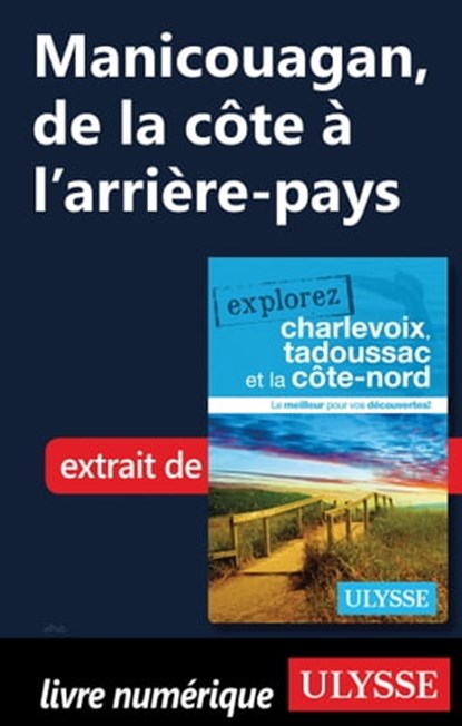 Manicouagan, de la côte à l'arrière-pays, Collectif d'auteurs - Ebook - 9782765874621