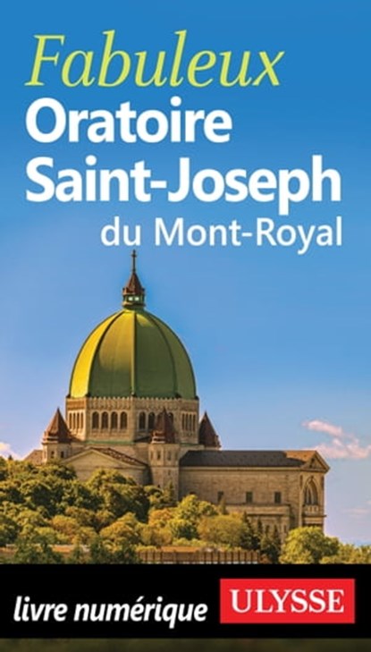 Fabuleux Oratoire Saint-Joseph du Mont-Royal, Chantal Turbide - Ebook - 9782765875178