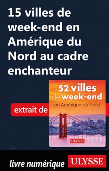 15 villes de week-end en Amérique du Nord au cadreenchanteur, Collectif - Ebook - 9782765875659