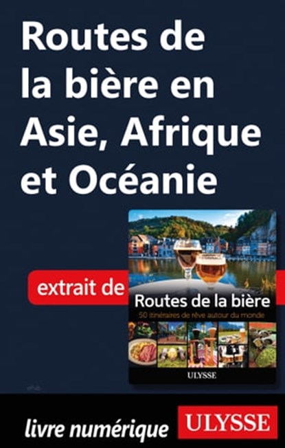 Routes de la bière en Asie, Afrique et Océanie, Martin Thibault ; Alain McKenna ; Jean-Claude Colin - Ebook - 9782765877073