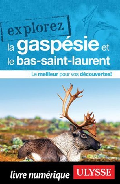 Explorez la Gaspésie et le Bas-Saint-Laurent, Collectif Ulysse - Ebook - 9782765878353