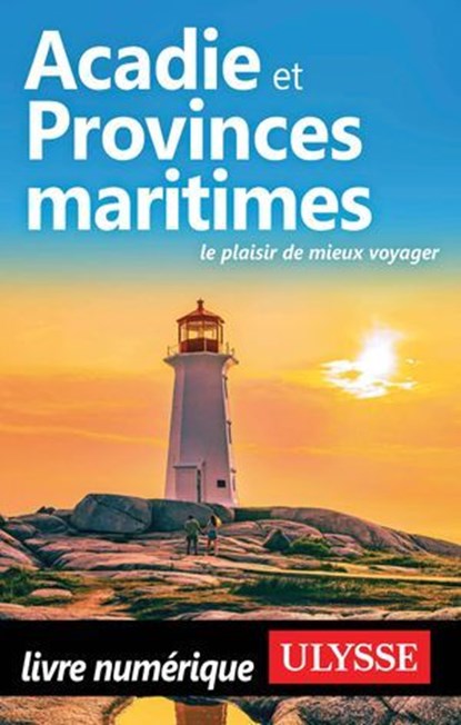 Acadie et Provinces maritimes - Le plaisir de mieux voyager, Benoit Prieur - Ebook - 9782765878919