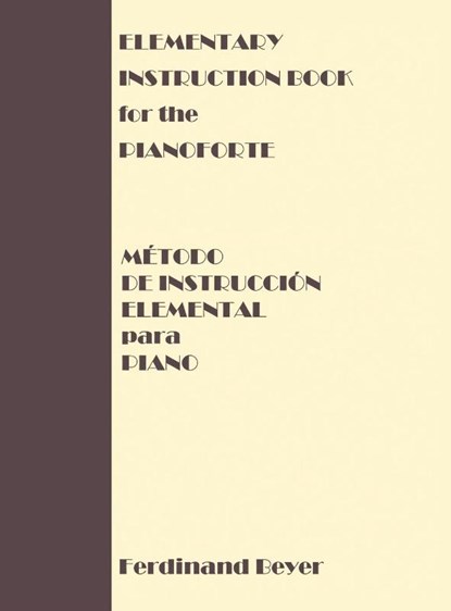 Elementary Instruction Book for the Pianoforte/Metodo de Instruccion Elemental para Piano, Ferdinand Beyer - Gebonden - 9782778189002