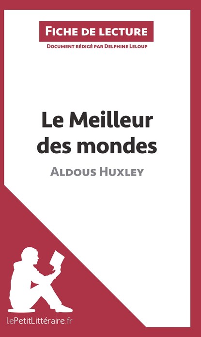 Le Meilleur des mondes d'Aldous Huxley (Fiche de lecture), Lepetitlitteraire ; Delphine Leloup - Paperback - 9782806213341
