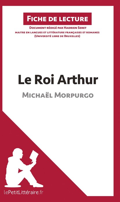 Le Roi Arthur de Michaël Morpurgo (Fiche de lecture), Lepetitlitteraire ; Hadrien Seret - Paperback - 9782806231253