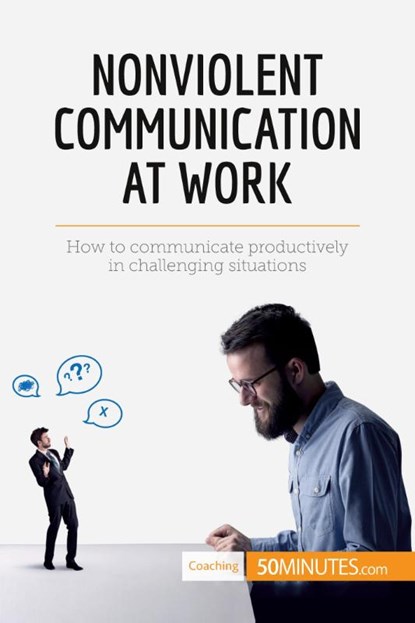 Nonviolent Communication at Work, 50minutes - Paperback - 9782806284211