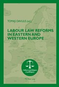 Labour Law Reforms in Eastern and Western Europe | Tomas Davulis | 