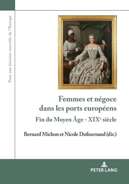 Femmes et negoce dans les ports europeens, Bernard Michon ; Nicole Dufournaud - Paperback - 9782807607712