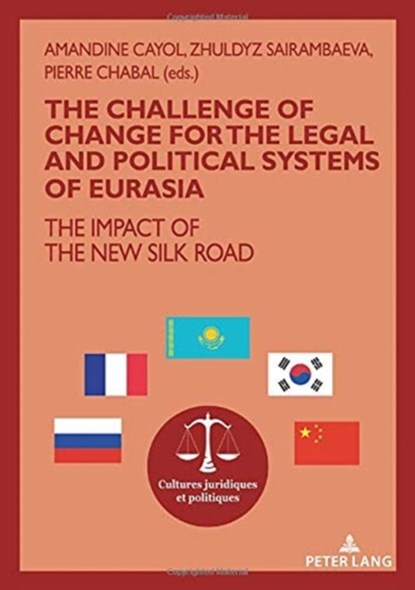 The challenge of change for the legal and political systems of Eurasia, Amandine Cayol ; Zhuldyz Sairambaeva ; Pierre Chabal - Gebonden - 9782807615250