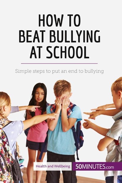 How to Beat Bullying at School, 50minutes - Paperback - 9782808000550