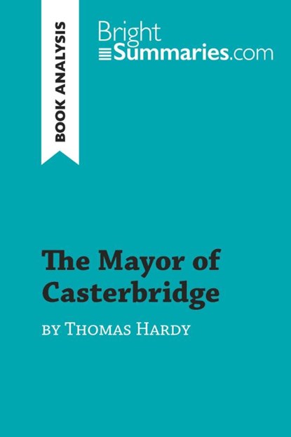 The Mayor of Casterbridge by Thomas Hardy (Book Analysis), Bright Summaries - Paperback - 9782808013246
