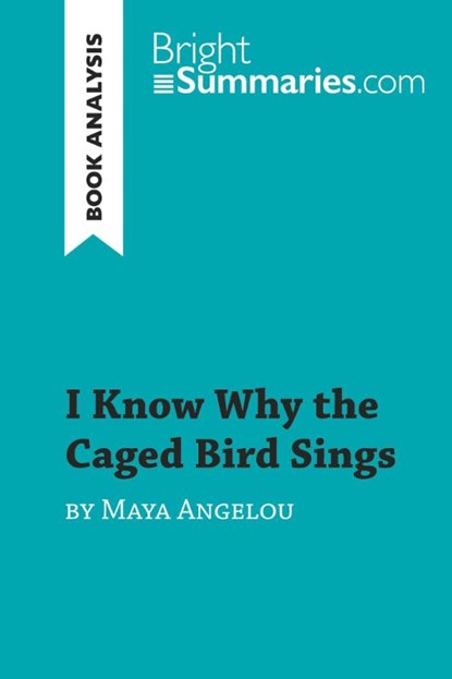 I Know Why the Caged Bird Sings by Maya Angelou (Book Analysis), Bright Summaries - Paperback - 9782808018623