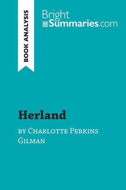 Herland by Charlotte Perkins Gilman (Book Analysis), Bright Summaries - Paperback - 9782808018845