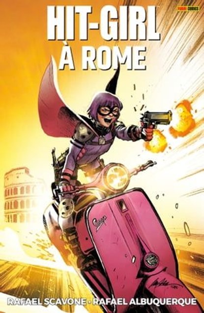 Hit-Girl T03, Rafael Scavone ; Rafael Albuquerque - Ebook - 9782809481884