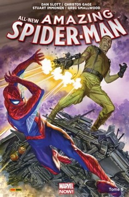 All-New Amazing Spider-Man T06, Dan Slott ; Christos N. Gage ; Stuart Immonen ; Greg Smallwood ; Todd Nauck ; Giuseppe Camuncoli - Ebook - 9782809482850