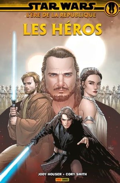 Star Wars : L'ère de la République - Les héros, Jody Houser ; Ethan Sacks ; Marc Guggenheim ; Cory Smith ; Wilton Santos ; Paolo Villanelli ; Caspar Wijngaard - Ebook - 9782809484113