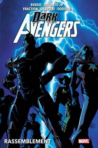 Dark Avengers (2009) T01, Brian Michael Bendis ; Matt Fraction ; Marc Silvestri ; Terry Dodson ; Mike Deodato - Ebook - 9782809496512