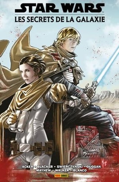 Star Wars : Les secrets de la galaxie, Ben Acker ; Ben Blacker ; Duane Swierczynski ; Gerry Duggan ; Mike Mayhew ; Kev Walker ; Fernando Blanco - Ebook - 9782809497496